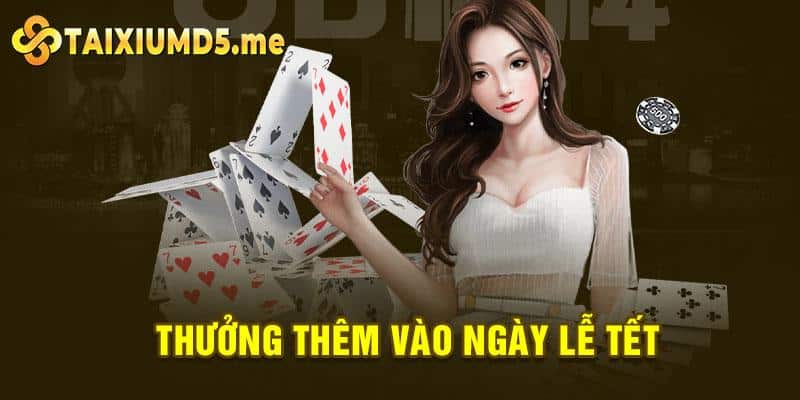 Taixiumd5 thưởng thêm vào các ngày lễ tết