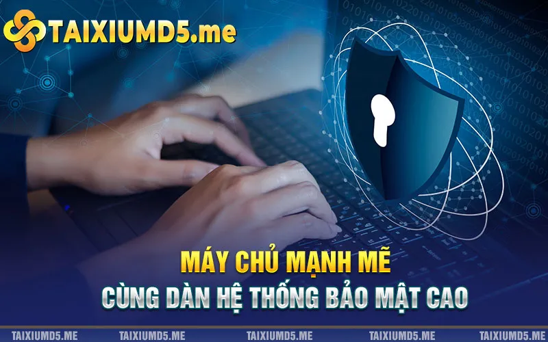 Máy chủ mạnh mẽ cùng dàn hệ thống bảo mật cao