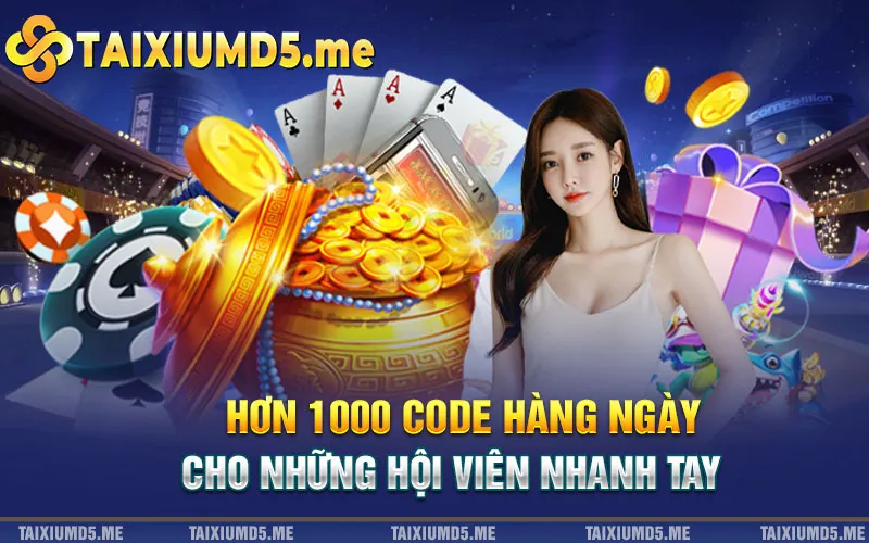 Hơn 1000 Code hàng ngày cho những hội viên nhanh tay